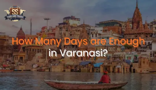 how many days are enough in varanasi